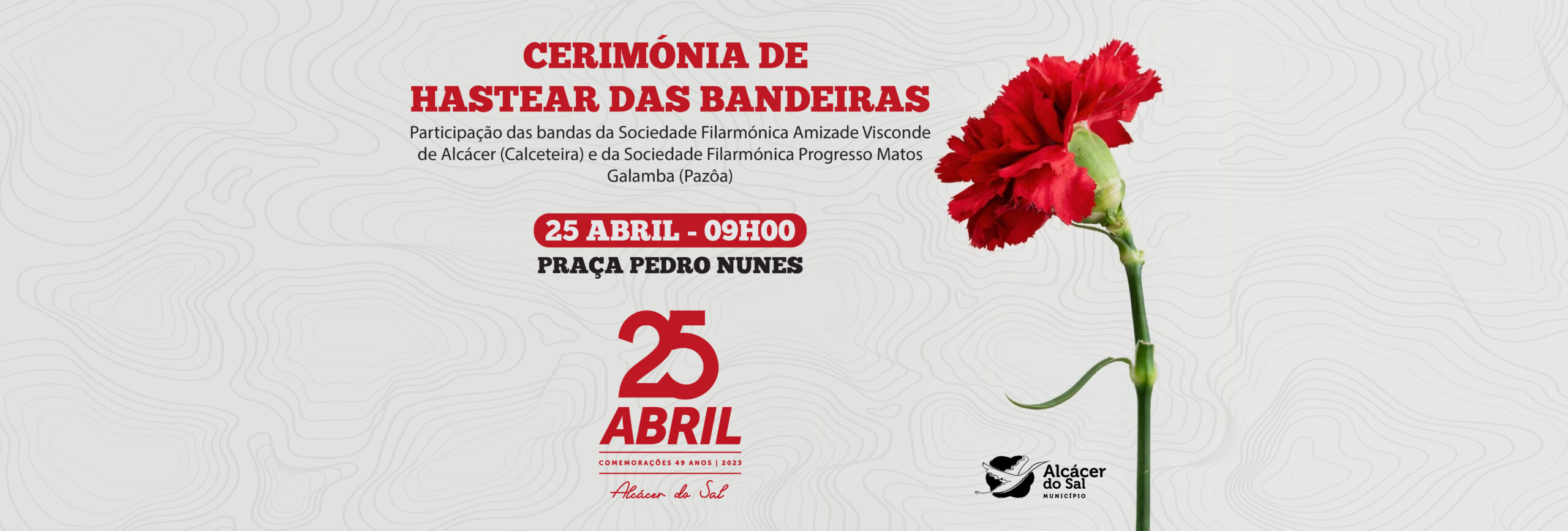 25 de Abril  (9H) Praça Pedro Nunes – Cerimónia do Hastear das Bandeiras